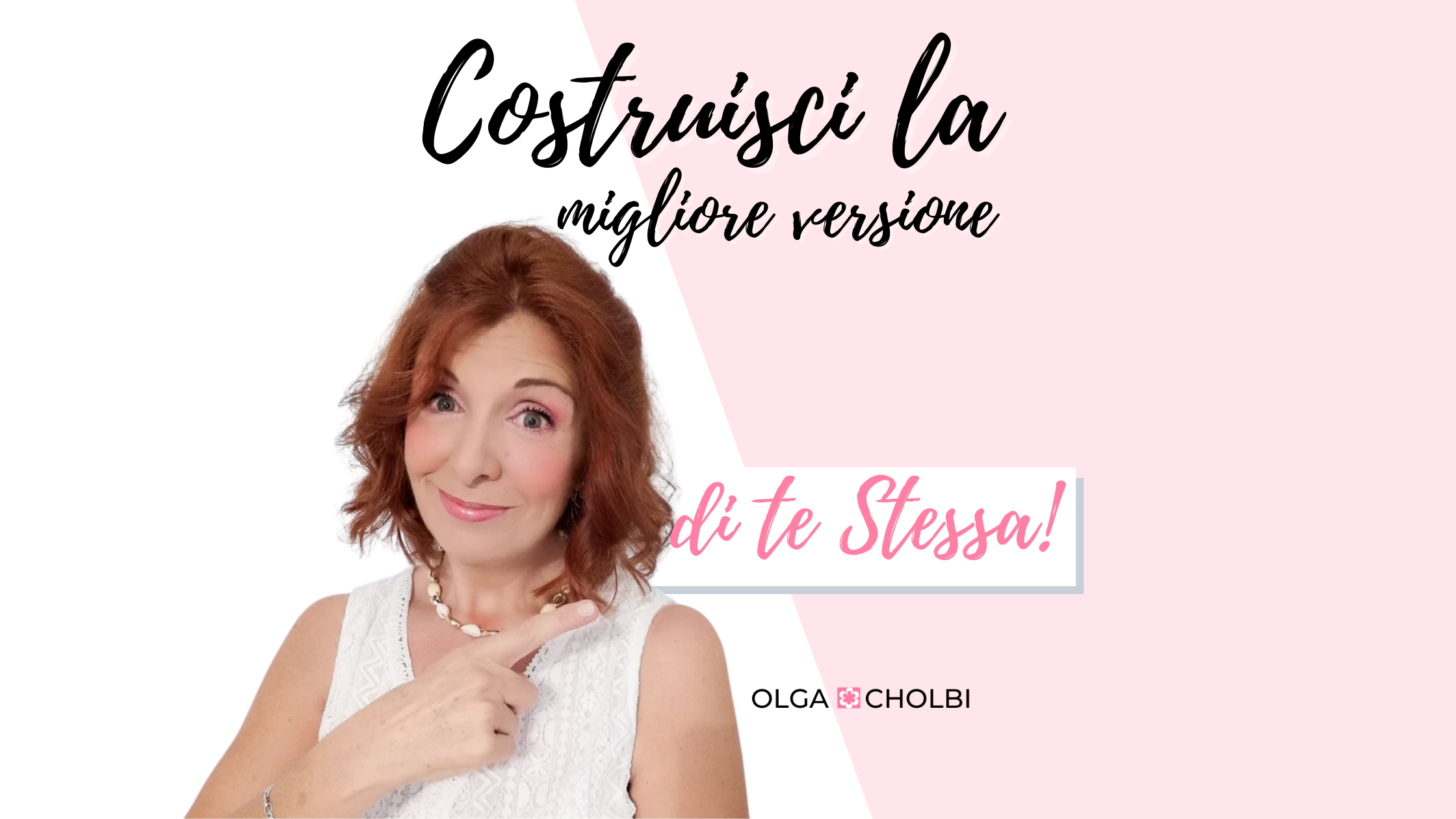 Costruisci oggi la tua versione migliore di te stessa!