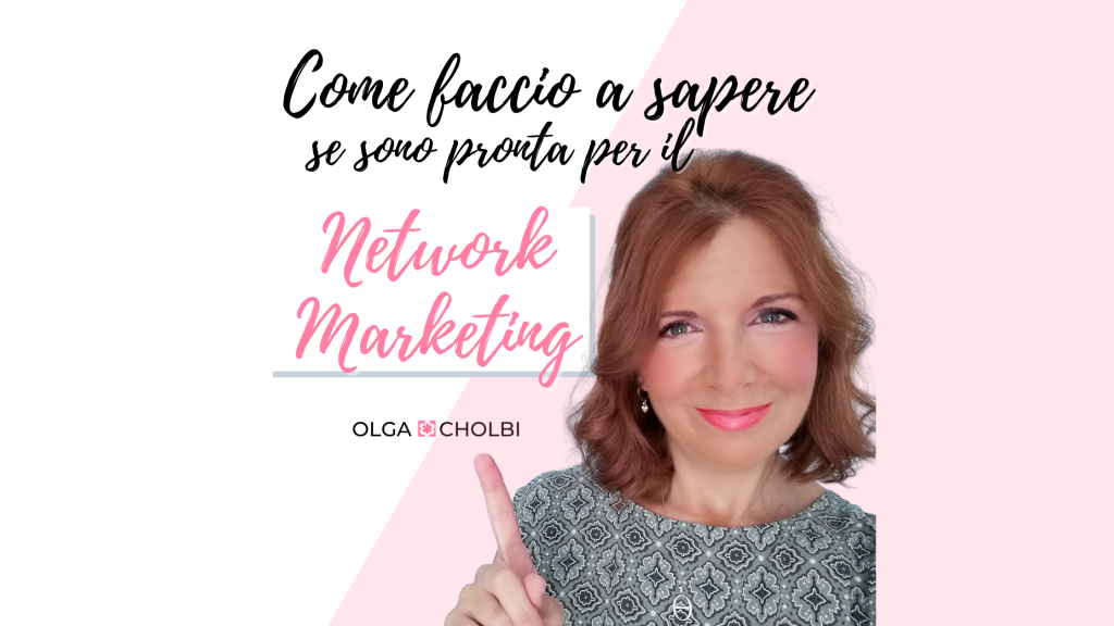 Come faccio a sapere se sono pronta per il Network Marketing