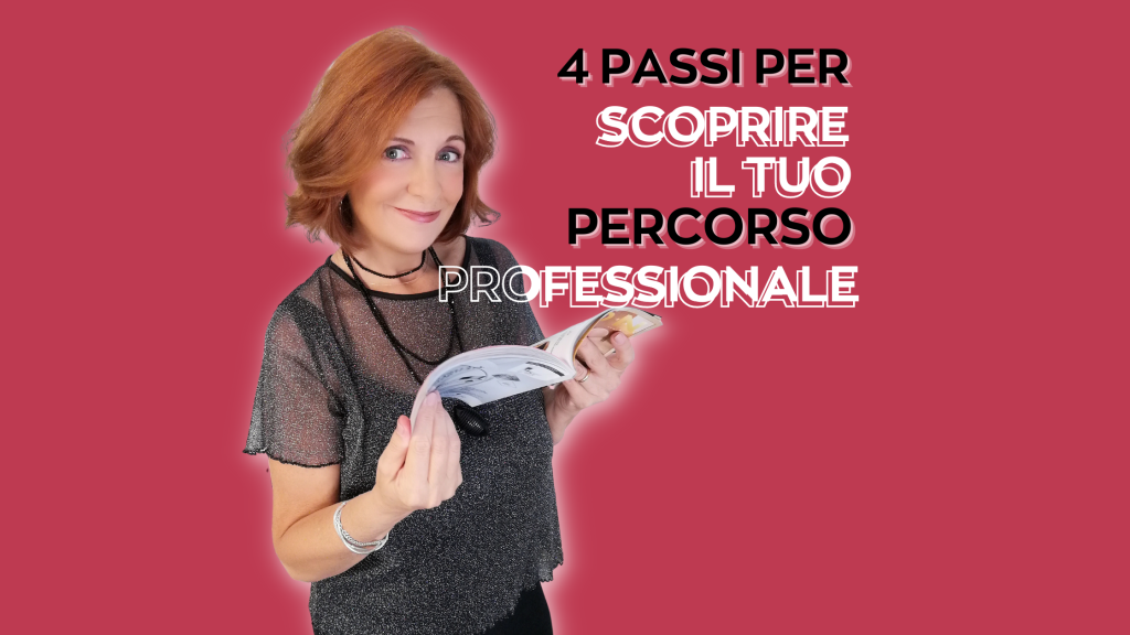 4 passi per scoprire il tuo percorso professionale