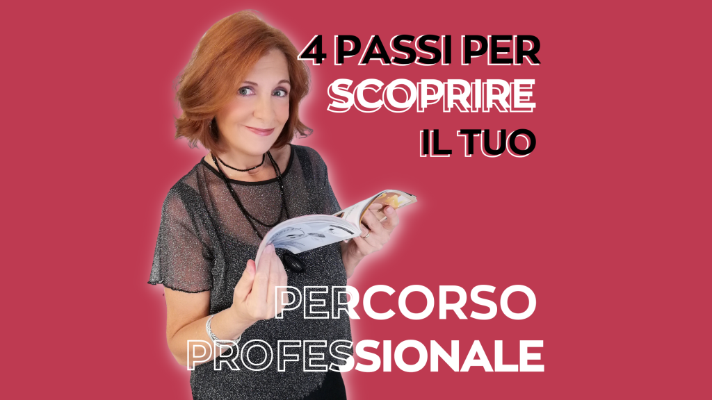 4 passi per scoprire il tuo percorso professionale